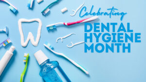 Dental Hygiene Awareness Month